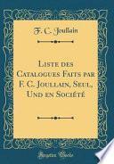 Télécharger le livre libro Liste Des Catalogues Faits Par F. C. Joullain, Seul, Und En Société (classic Reprint)
