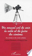 Télécharger le livre libro Un Nouvel Art De Voir La Ville Et De Faire Du Cinéma