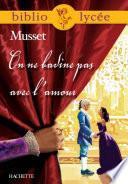 Télécharger le livre libro Bibliolycée - On Ne Badine Pas Avec L'amour, Alfred De Musset