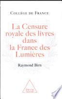 Télécharger le livre libro La Censure Royale Des Livres Dans La France Des Lumières