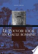 Télécharger le livre libro Le Pouvoir Local En Gaule Romaine