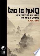 Télécharger le livre libro Tao Te King. Le Livre De La Voie Et De La Vertu.