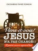 Télécharger le livre libro Viens Et Vois ! Jésus N’a Pas Changé !!