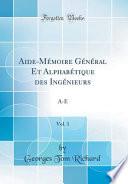 Télécharger le livre libro Aide-mémoire Général Et Alphabétique Des Ingénieurs, Vol. 1