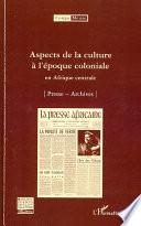 Télécharger le livre libro Aspects De La Culture à L'époque Coloniale En Afrique Centrale