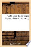 Télécharger le livre libro Catalogue Des Ouvrages La(c)gua(c)s Par M. J.-b. H.-j. Desmazia]res A La Ville
