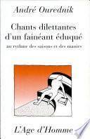Télécharger le livre libro Chants Dilettantes D'un Fainéant éduqué