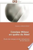 Télécharger le livre libro Czeslaw Milosz En Quète Du Réel