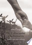 Télécharger le livre libro De L'obscurité à La Lumière - Jamais Sans Mes Enfants
