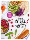Télécharger le livre libro La Cuisine à Ig Bas C'est Bon Pour Moi !