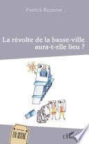 Télécharger le livre libro La Révolte De La Basse-ville Aura-t-elle Lieu ?
