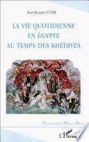 Télécharger le livre libro La Vie Quotidienne En Egypte Au Temps Des Khédives, 1863-1914