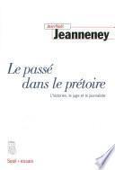 Télécharger le livre libro Le Passé Dans Le Prétoire. L'historien, Le Juge Et Le Journaliste