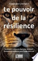 Télécharger le livre libro Le Pouvoir De La Résilience