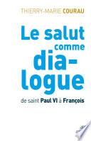 Télécharger le livre libro Le Salut Comme Dialogue. De Saint Paul Vi à François