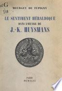 Télécharger le livre libro Le Sentiment Héraldique Dans L'œuvre De J.-k. Huysmans