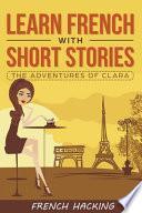 Télécharger le livre libro Learn French With Short Stories - The Adventures Of Clara