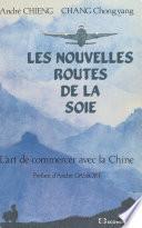 Télécharger le livre libro Les Nouvelles Routes De La Soie : L'art De Commercer Avec La Chine
