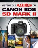 Télécharger le livre libro Obtenez Le Maximum Du Canon Eos 5d Mark Ii