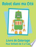Télécharger le livre libro Robot Dans Ma Cité Livre De Coloriage Pour Enfants De 3 à 9 Ans