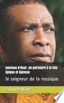 Télécharger le livre libro Youssou N'dour, Un Parcours à La Fois épique Et épineux