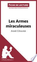 Télécharger le livre libro Les Armes Miraculeuses De Aimé Césaire (fiche De Lecture)