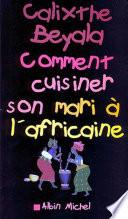 Télécharger le livre libro Comment Cuisiner Son Mari à L'africaine