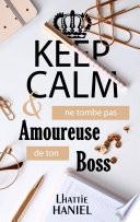 Télécharger le livre libro Keep Calm & Ne Tombe Pas Amoureuse De Ton Boss