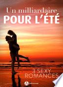 Télécharger le livre libro Un Milliardaire Pour L'été - 3 Sexy Romances