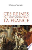 Télécharger le livre libro Ces Reines Qui Ont Gouverné La France