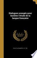 Télécharger le livre libro Dialogues Aranges Pour Faciliter L'etude De La Langue Francaise