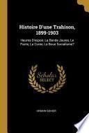 Télécharger le livre libro Histoire D'une Trahison, 1899-1903: Heures D'espoir, La Bande Jaures, Le Pacte, La Curee, La Boue Socialisme?