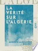 Télécharger le livre libro La Vérité Sur L'algérie