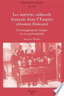 Télécharger le livre libro Les Intérêts Culturels Français Dans L'empire Ottoman Finissant