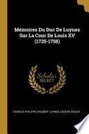 Télécharger le livre libro Mémoires Du Duc De Luynes Sur La Cour De Louis Xv (1735-1758)
