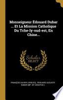 Télécharger le livre libro Monseigneur Édouard Dubar ... Et La Mission Catholique Du Tche-ly-sud-est, En Chine...