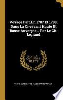 Télécharger le livre libro Voyage Fait, En 1787 Et 1788, Dans La Ci-devant Haute Et Basse Auvergne... Par Le Cit. Legrand