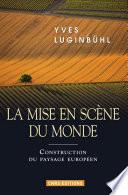 Télécharger le livre libro Mise En Scène Du Monde. Construction Du Paysage Européen (la)